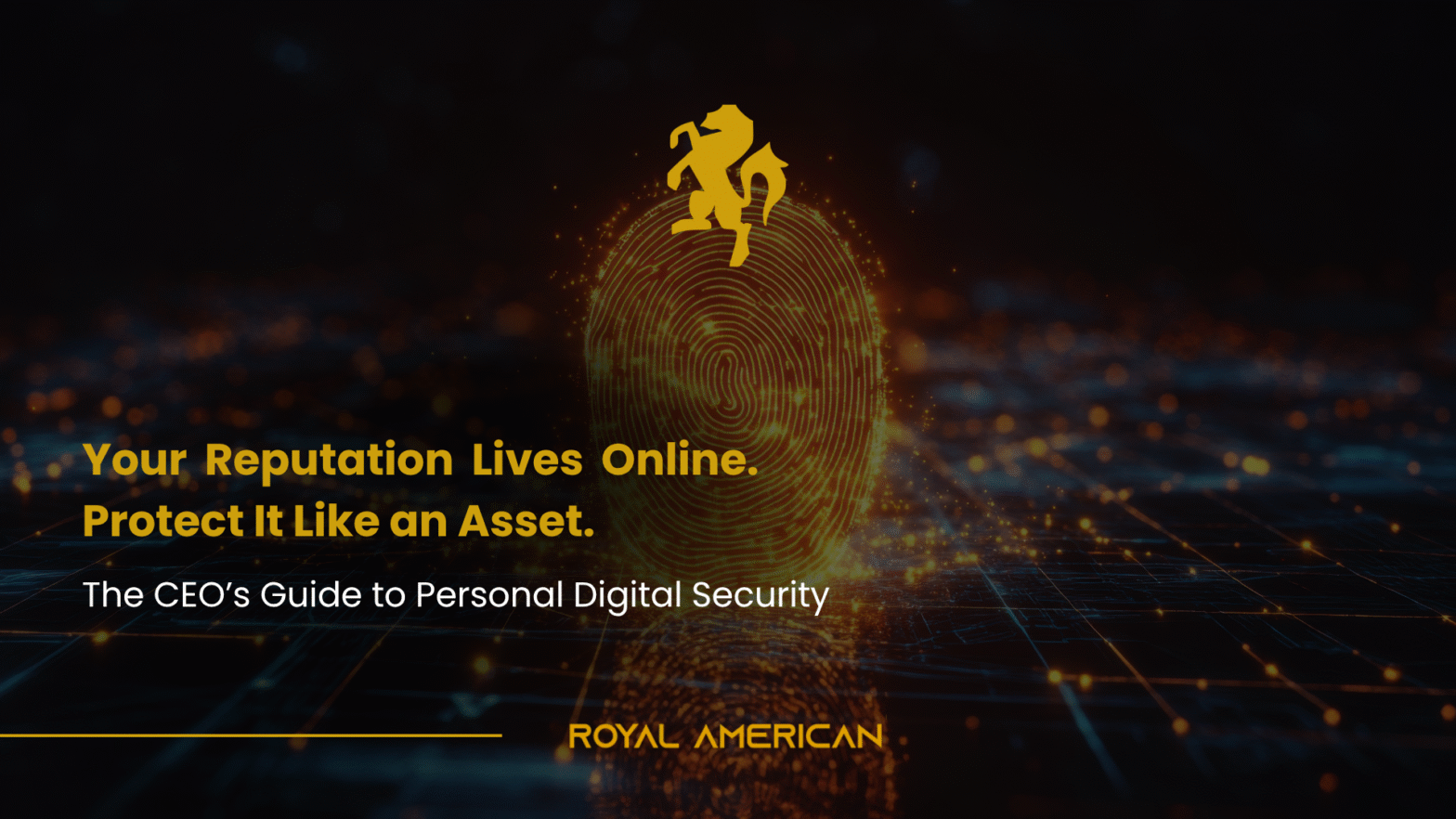 The CEO’s Guide to Personal Digital Security & Reducing Online Exposure