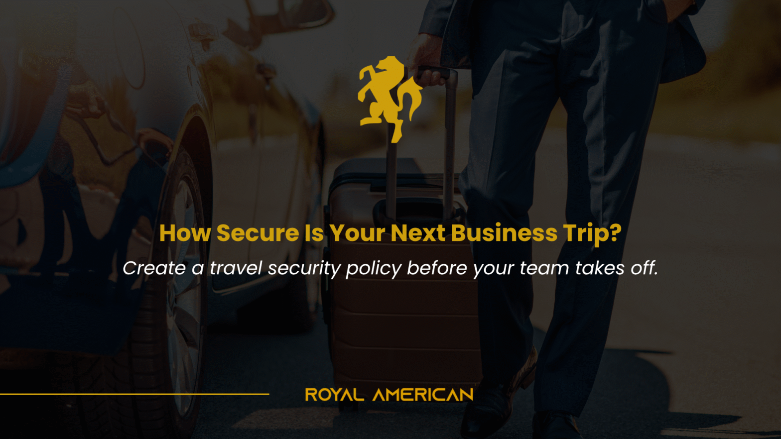 How to Create a Corporate Travel Security Policy