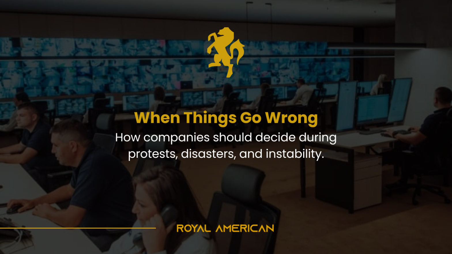 What Really Happens When Things Go Wrong: How Companies Should Respond to Protests, Natural Disasters, and Sudden Instability